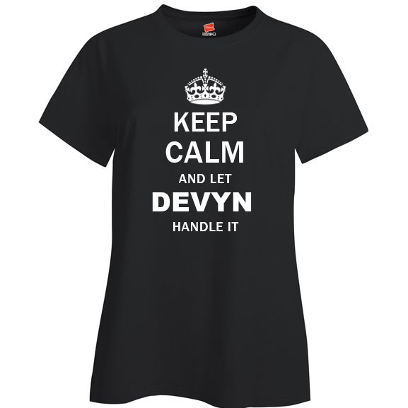 Keep Calm and Let Devyn Handle it Ladies T Shirt