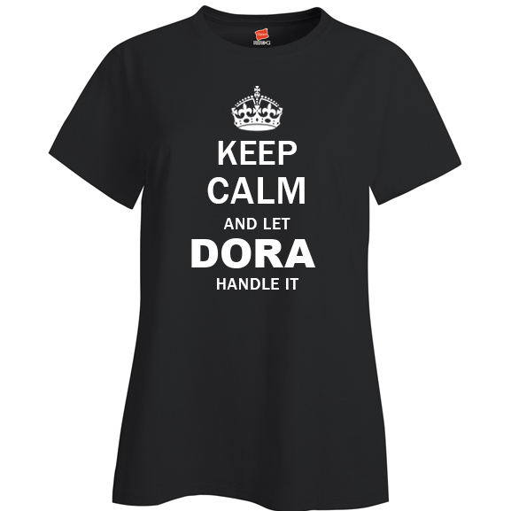 Keep Calm and Let Dora Handle it Ladies T Shirt