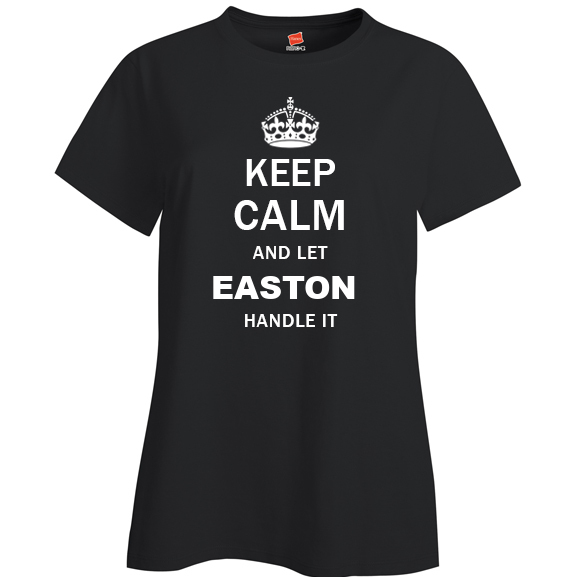 Keep Calm and Let Easton Handle it Ladies T Shirt