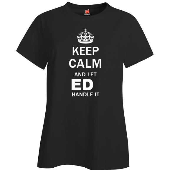 Keep Calm and Let Ed Handle it Ladies T Shirt