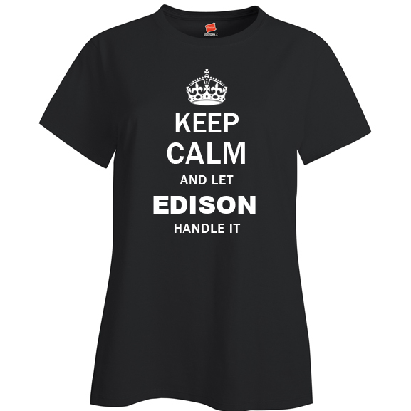 Keep Calm and Let Edison Handle it Ladies T Shirt