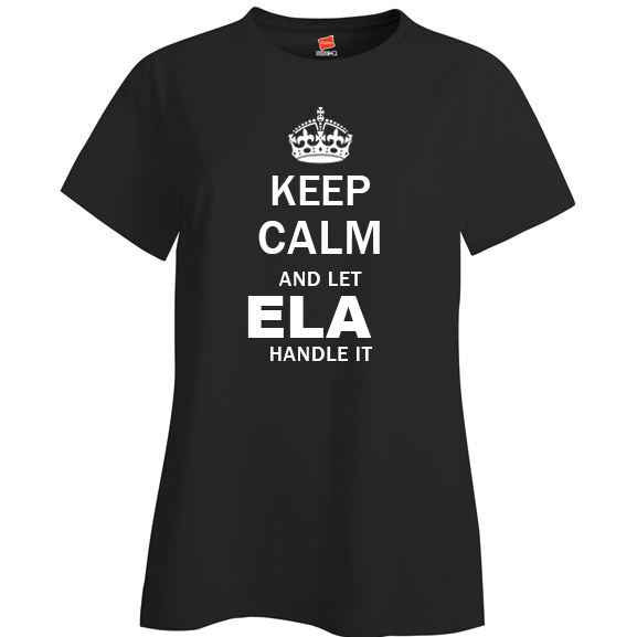 Keep Calm and Let Ela Handle it Ladies T Shirt