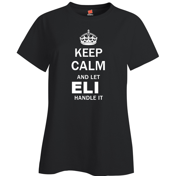 Keep Calm and Let Eli Handle it Ladies T Shirt