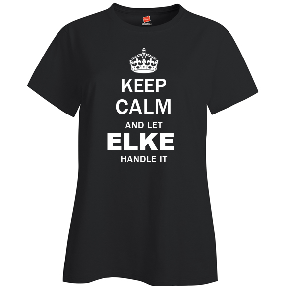 Keep Calm and Let Elke Handle it Ladies T Shirt
