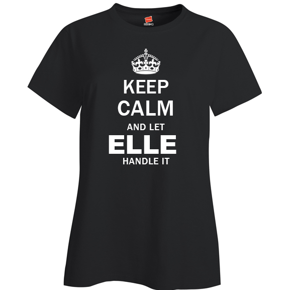 Keep Calm and Let Elle Handle it Ladies T Shirt