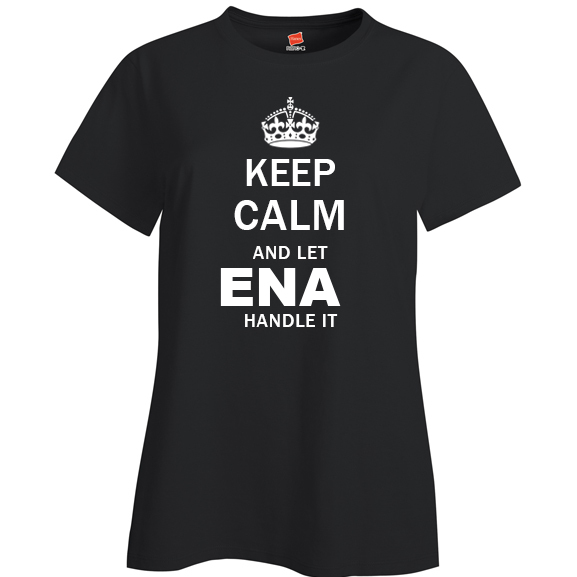Keep Calm and Let Ena Handle it Ladies T Shirt