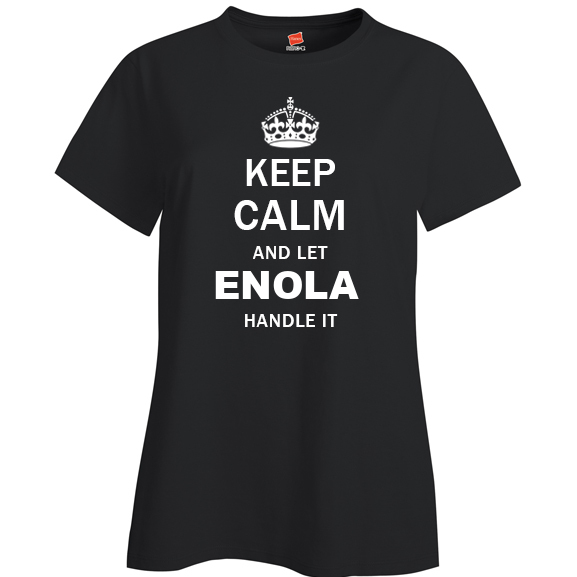 Keep Calm and Let Enola Handle it Ladies T Shirt