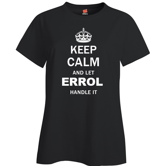 Keep Calm and Let Errol Handle it Ladies T Shirt