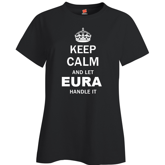 Keep Calm and Let Eura Handle it Ladies T Shirt