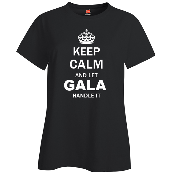 Keep Calm and Let Gala Handle it Ladies T Shirt