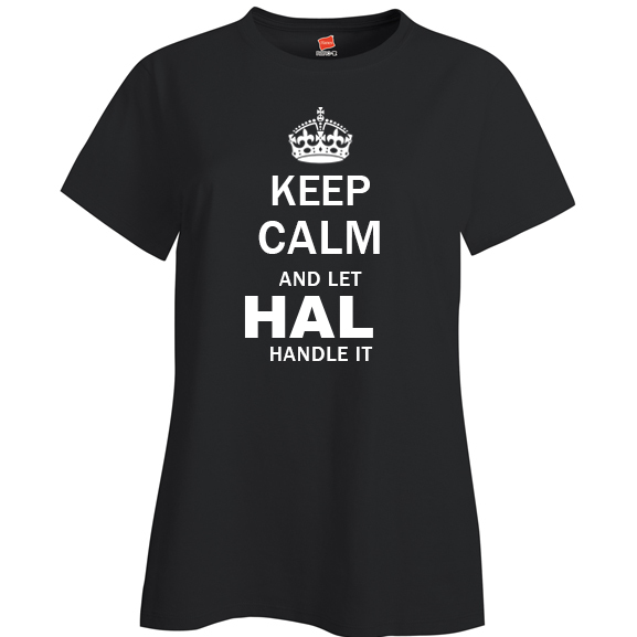 Keep Calm and Let Hal Handle it Ladies T Shirt