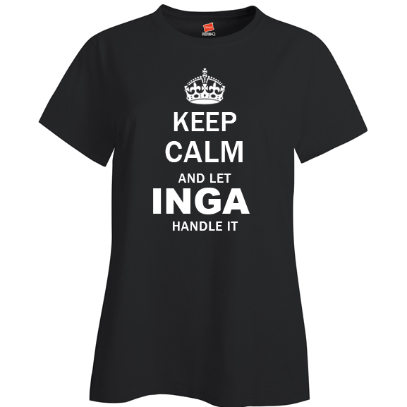 Keep Calm and Let Inga Handle it Ladies T Shirt