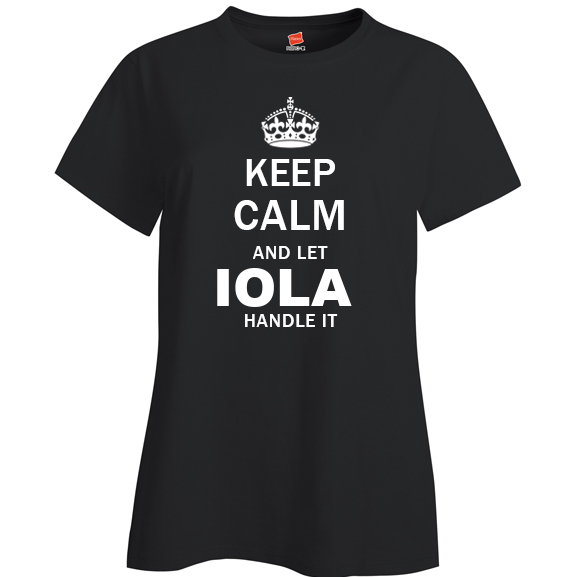 Keep Calm and Let Iola Handle it Ladies T Shirt