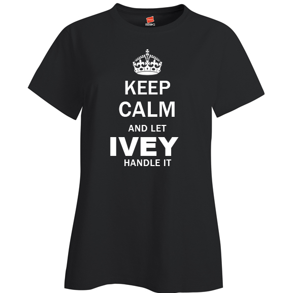 Keep Calm and Let Ivey Handle it Ladies T Shirt