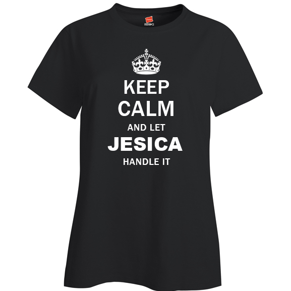 Keep Calm and Let Jesica Handle it Ladies T Shirt