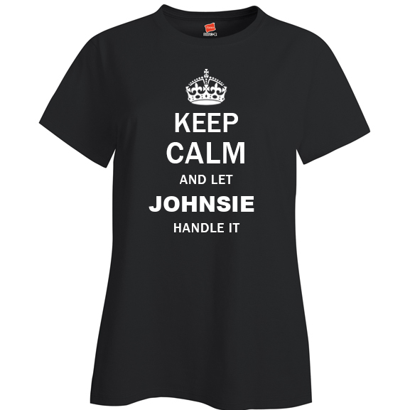 Keep Calm and Let Johnsie Handle it Ladies T Shirt