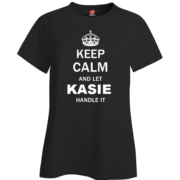 Keep Calm and Let Kasie Handle it Ladies T Shirt