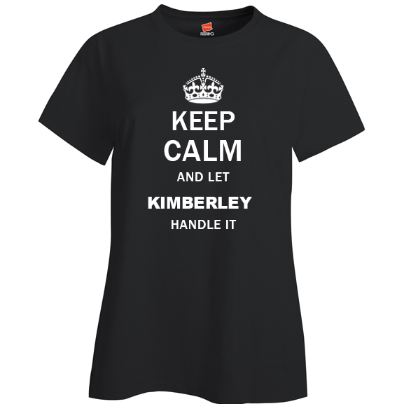 Keep Calm and Let Kimberley Handle it Ladies T Shirt