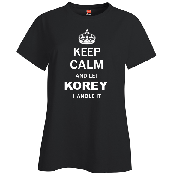 Keep Calm and Let Korey Handle it Ladies T Shirt