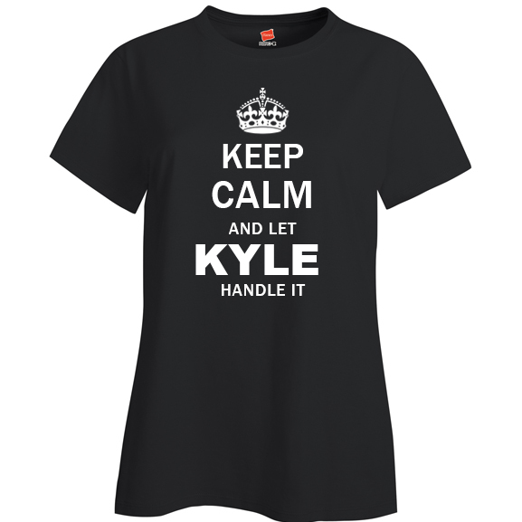 Keep Calm and Let Kyle Handle it Ladies T Shirt
