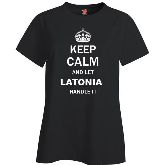 Keep Calm and Let Latonia Handle it Ladies T Shirt