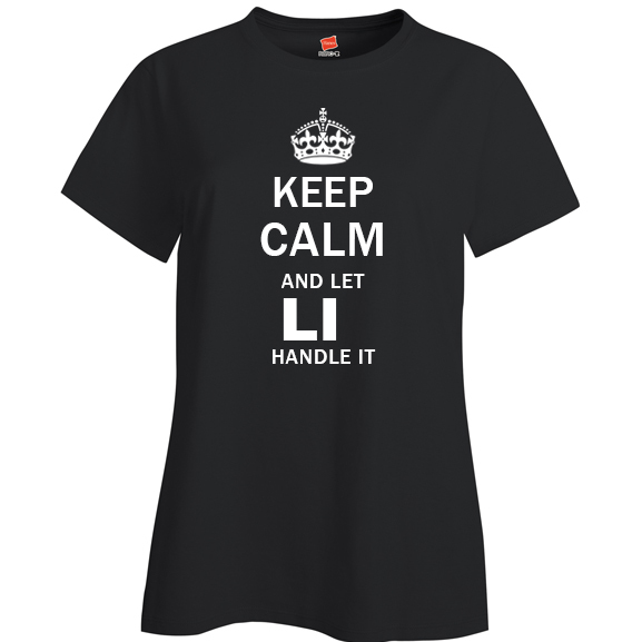 Keep Calm and Let Li Handle it Ladies T Shirt