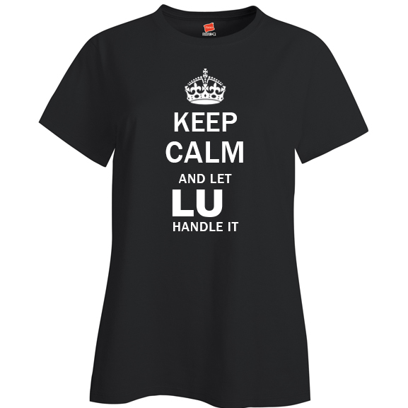 Keep Calm and Let Lu Handle it Ladies T Shirt