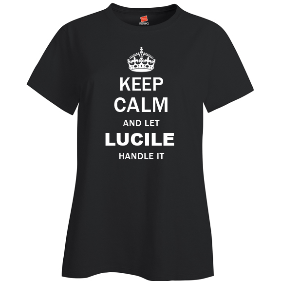Keep Calm and Let Lucile Handle it Ladies T Shirt