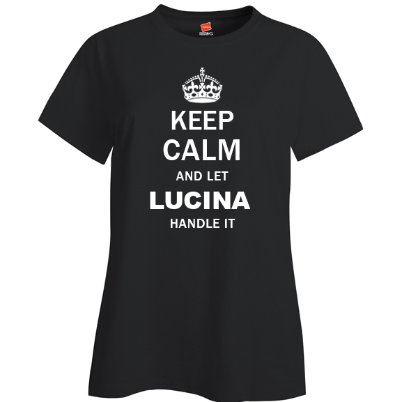Keep Calm and Let Lucina Handle it Ladies T Shirt