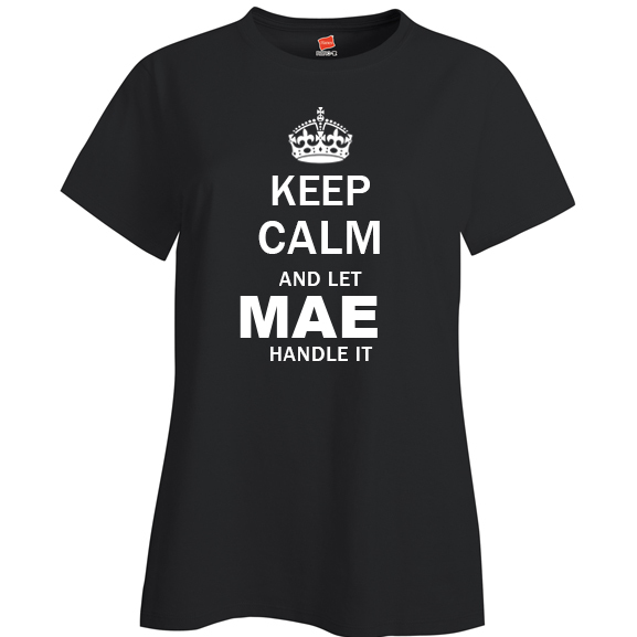 Keep Calm and Let Mae Handle it Ladies T Shirt