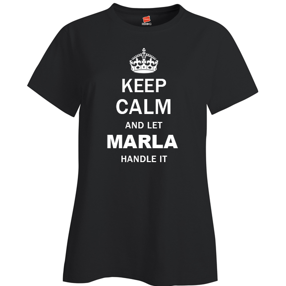 Keep Calm and Let Marla Handle it Ladies T Shirt