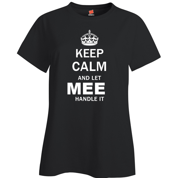 Keep Calm and Let Mee Handle it Ladies T Shirt