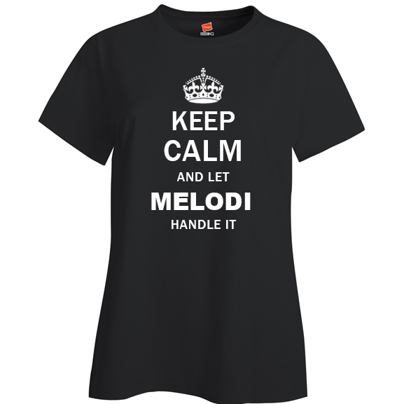 Keep Calm and Let Melodi Handle it Ladies T Shirt