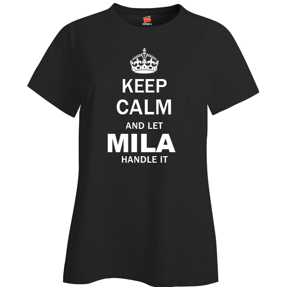Keep Calm and Let Mila Handle it Ladies T Shirt