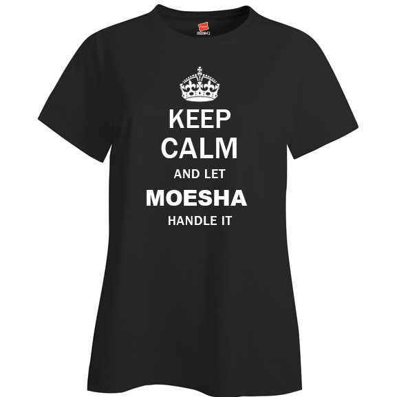 Keep Calm and Let Moesha Handle it Ladies T Shirt