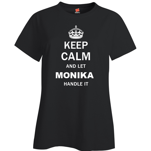 Keep Calm and Let Monika Handle it Ladies T Shirt