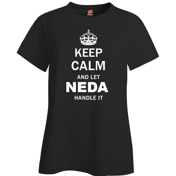 Keep Calm and Let Neda Handle it Ladies T Shirt