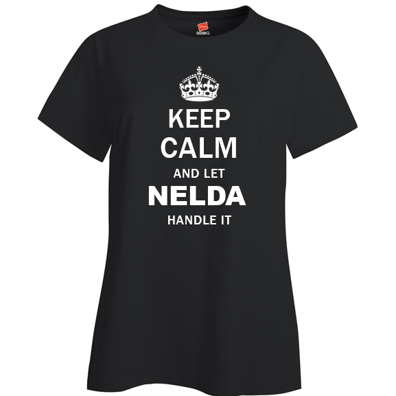 Keep Calm and Let Nelda Handle it Ladies T Shirt