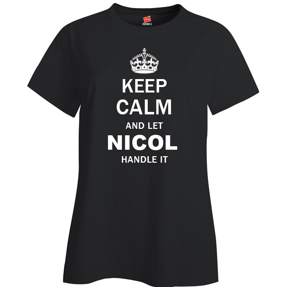 Keep Calm and Let Nicol Handle it Ladies T Shirt