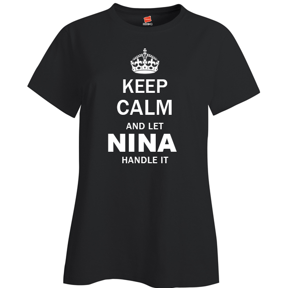 Keep Calm and Let Nina Handle it Ladies T Shirt