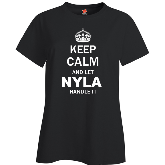 Keep Calm and Let Nyla Handle it Ladies T Shirt