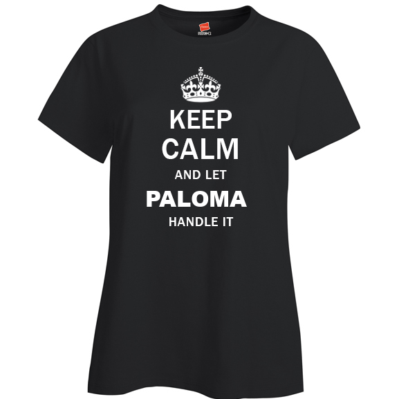 Keep Calm and Let Paloma Handle it Ladies T Shirt
