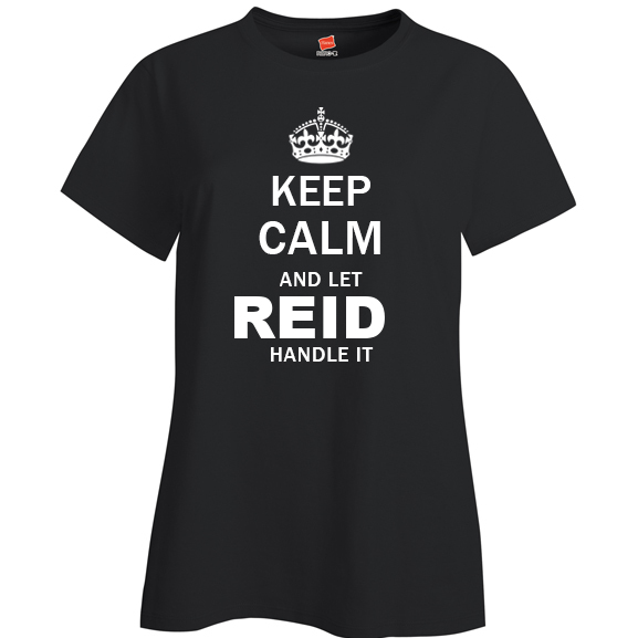 Keep Calm and Let Reid Handle it Ladies T Shirt