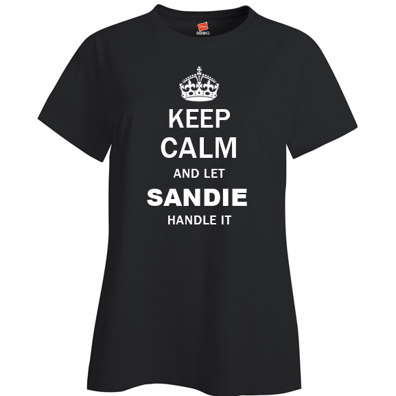 Keep Calm and Let Sandie Handle it Ladies T Shirt