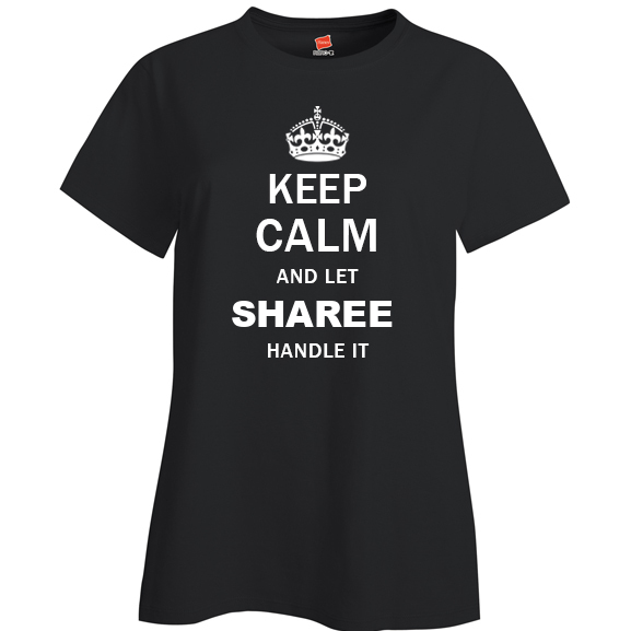 Keep Calm and Let Sharee Handle it Ladies T Shirt