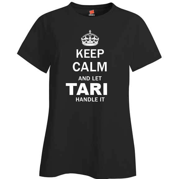 Keep Calm and Let Tari Handle it Ladies T Shirt