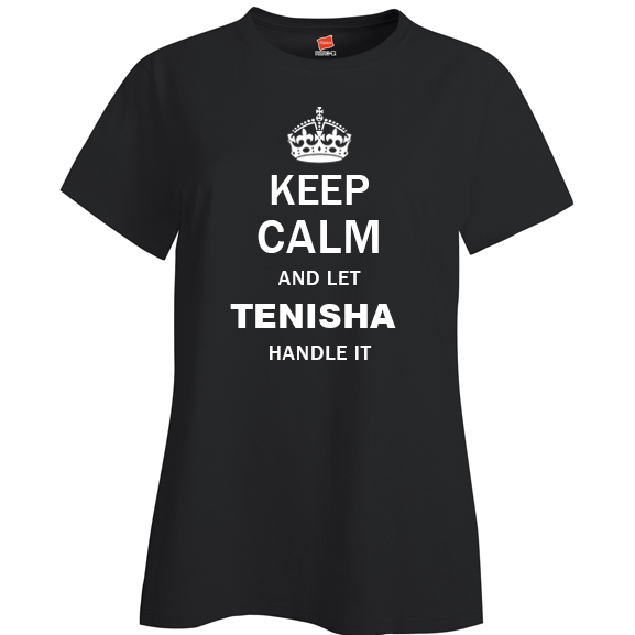 Keep Calm and Let Tenisha Handle it Ladies T Shirt