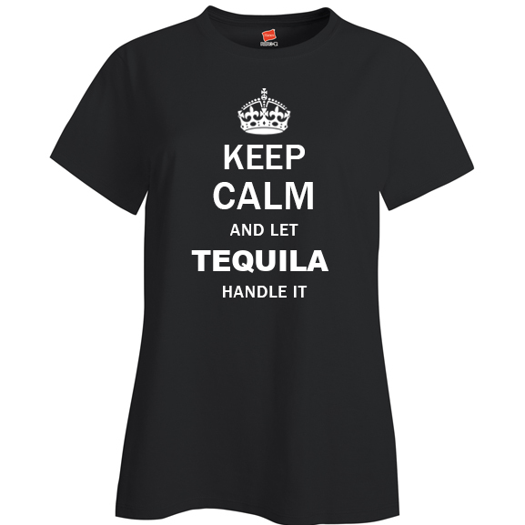 Keep Calm and Let Tequila Handle it Ladies T Shirt