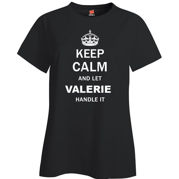 Keep Calm and Let Valerie Handle it Ladies T Shirt