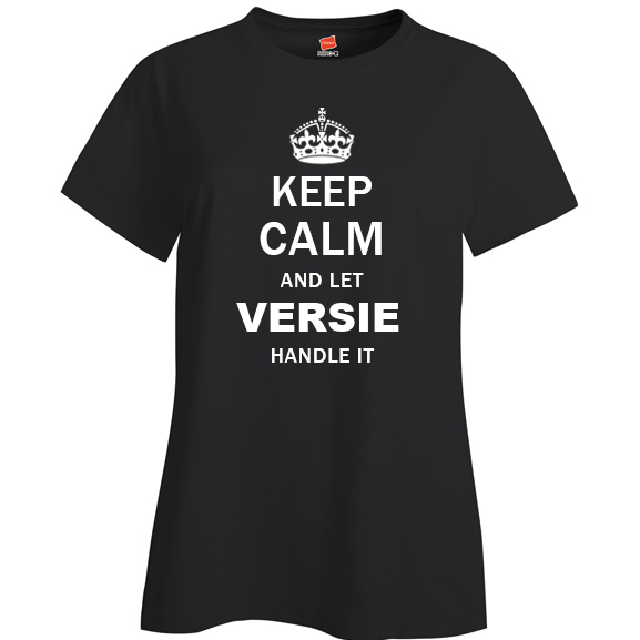 Keep Calm and Let Versie Handle it Ladies T Shirt